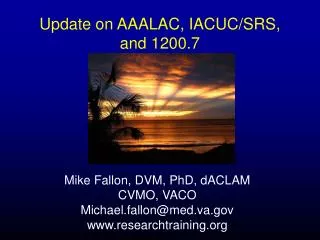 Update on AAALAC, IACUC/SRS, and 1200.7