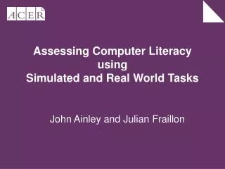 Assessing Computer Literacy using Simulated and Real World Tasks
