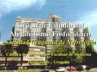 Grupo de Estudio del Metabolismo Fosfocálcico Sociedad Uruguaya de Nefrología