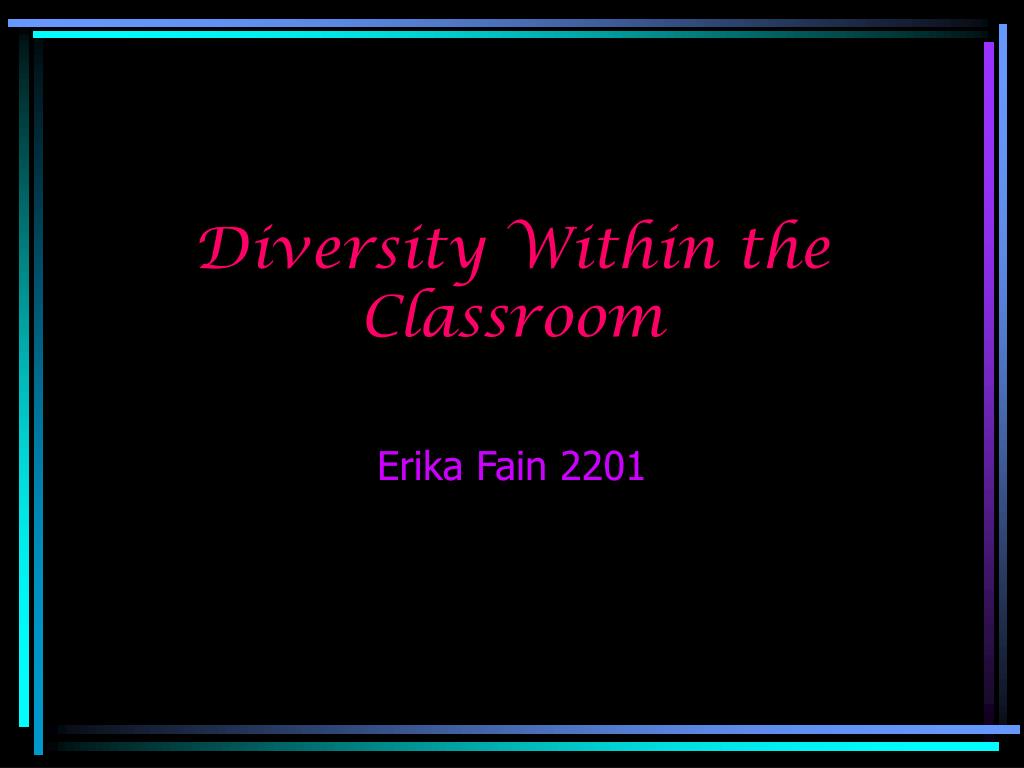 PPT - Diversity Within the Classroom PowerPoint Presentation, free ...