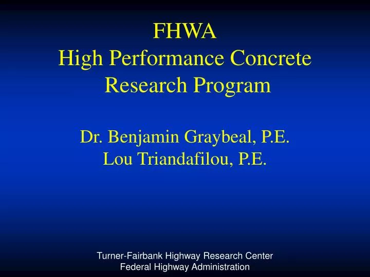fhwa high performance concrete research program dr benjamin graybeal p e lou triandafilou p e