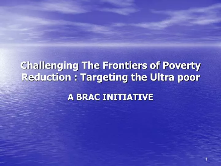 challenging the frontiers of poverty reduction targeting the ultra poor a brac initiative