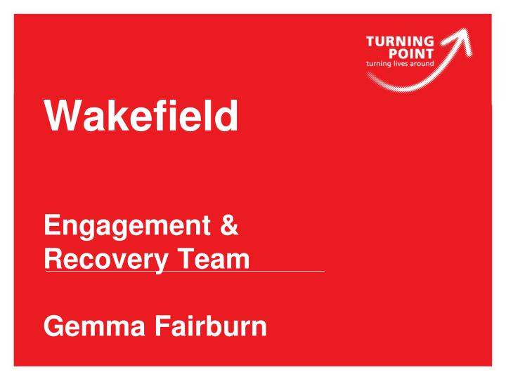 wakefield engagement recovery team gemma fairburn