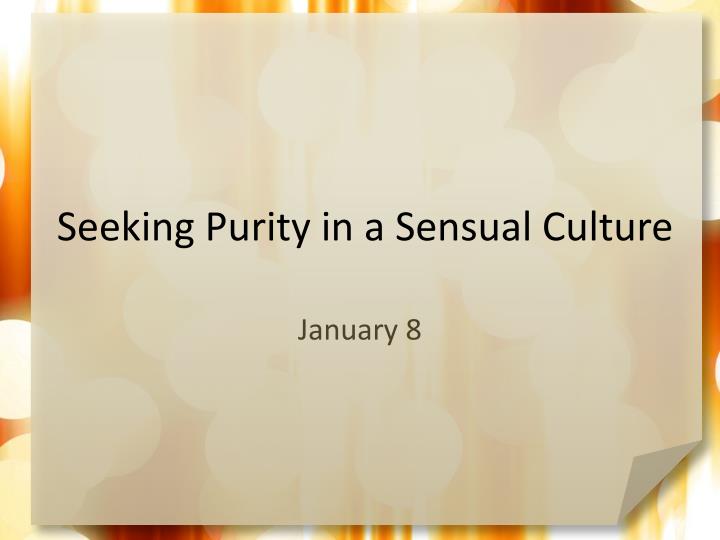 seeking purity in a sensual culture