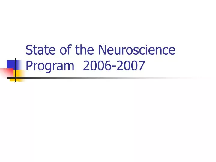 state of the neuroscience program 2006 2007
