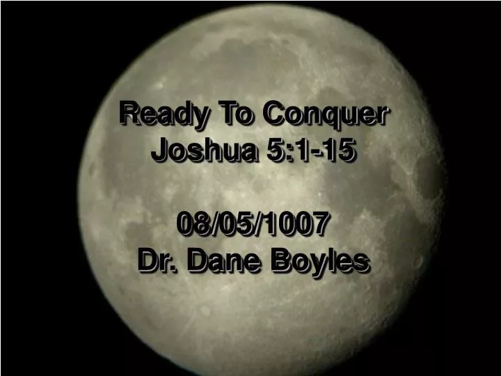 ready to conquer joshua 5 1 15 08 05 1007 dr dane boyles