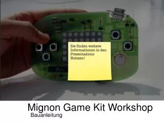 Mignon Game Kit Workshop