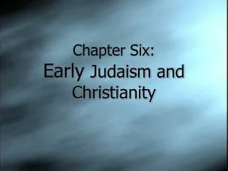 Chapter Six: Early Judaism and Christianity