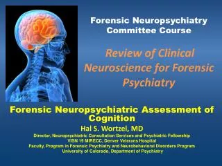 Forensic Neuropsychiatry Committee Course Review of Clinical Neuroscience for Forensic Psychiatry