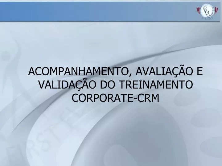 acompanhamento avalia o e valida o do treinamento corporate crm