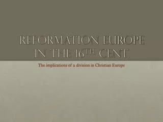 Reformation Europe in the 16 th Cent.