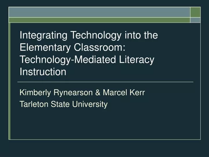 integrating technology into the elementary classroom technology mediated literacy instruction