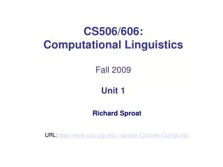 CS506/606: Computational Linguistics Fall 2009 Unit 1