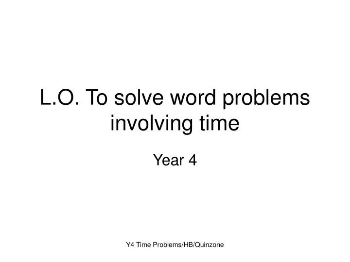 l o to solve word problems involving time