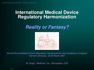 International Medical Device Regulatory Harmonization Reality or Fantasy?