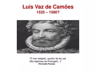 Luís Vaz de Camões 1525 – 1580?