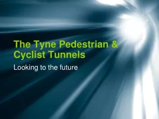 The Tyne Pedestrian &amp; Cyclist Tunnels