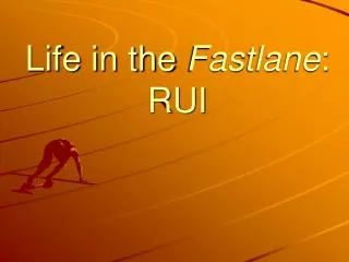 Life in the Fastlane : RUI