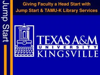 Giving Faculty a Head Start with Jump Start &amp; TAMU-K Library Services