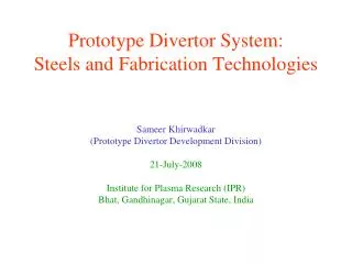 Prototype Divertor System: Steels and Fabrication Technologies