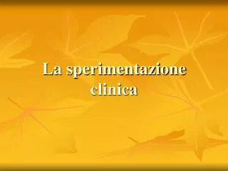 la sperimentazione clinica