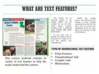 TYPES OF INFORMATIONAL TEXT FEATURES Print Features Organizational Aids Graphic Aids Illustrations