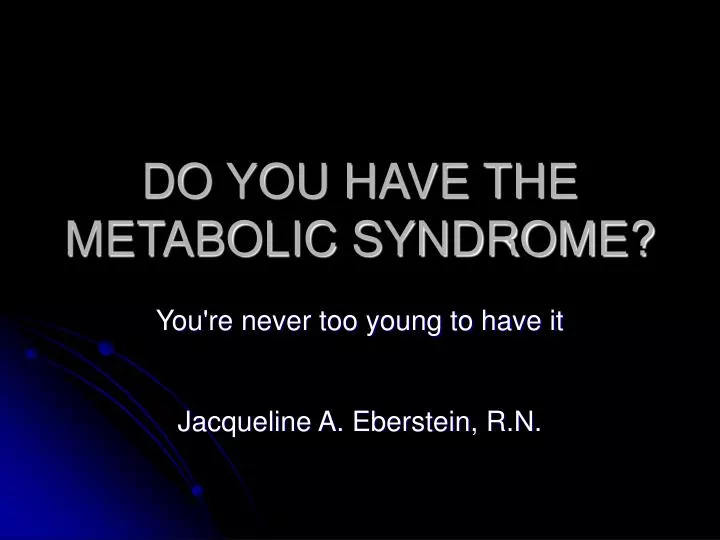 do you have the metabolic syndrome