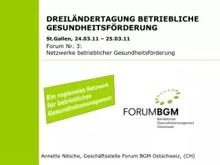 DREILÄNDERTAGUNG BETRIEBLICHE GESUNDHEITSFÖRDERUNG St.Gallen, 24.03.11 – 25.03.11 Forum Nr. 3: Netzwerke betrieblicher