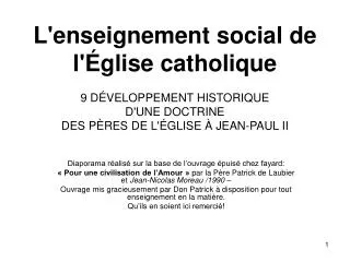 L'enseignement social de l'Église catholique 9 DÉVELOPPEMENT HISTORIQUE D'UNE DOCTRINE DES PÈRES DE L'ÉGLISE À JEAN-PAUL
