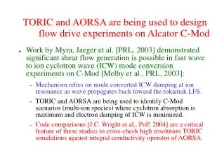 TORIC and AORSA are being used to design flow drive experiments on Alcator C-Mod