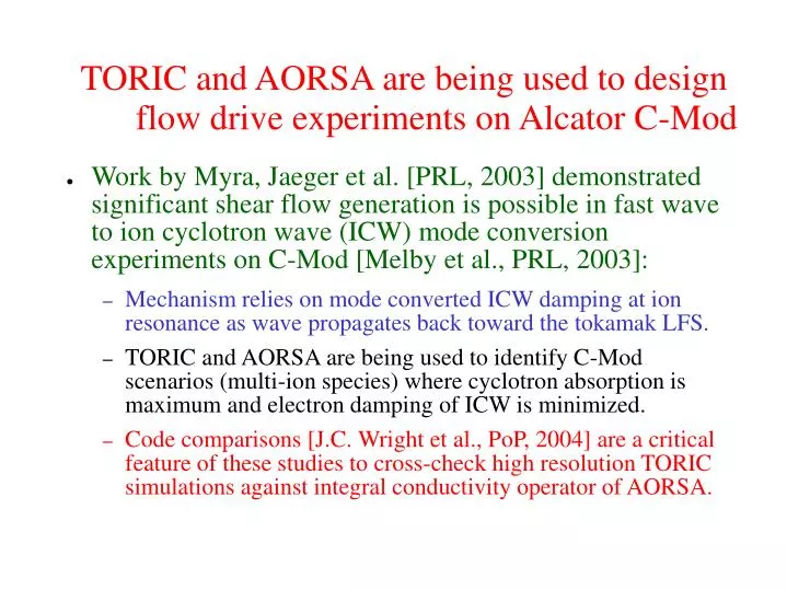 toric and aorsa are being used to design flow drive experiments on alcator c mod
