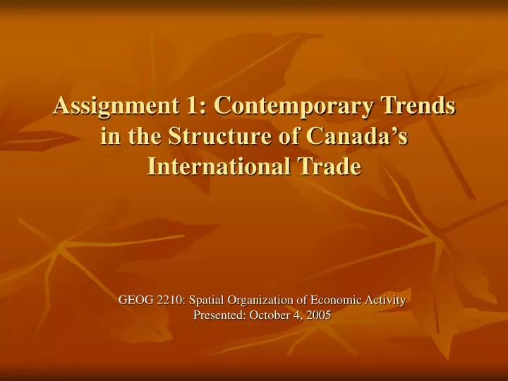 assignment 1 contemporary trends in the structure of canada s international trade