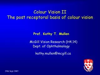 Colour Vision II The post receptoral basis of colour vision