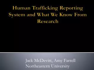 Human Trafficking Reporting System and What We K now F rom Research