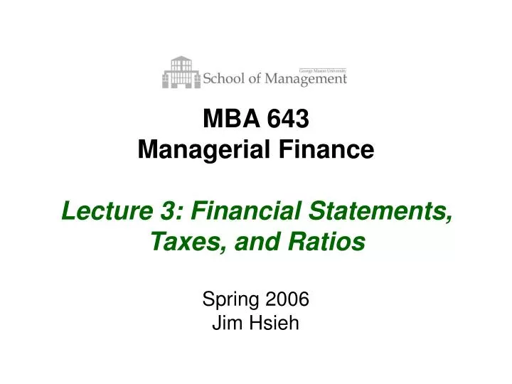 mba 643 managerial finance lecture 3 financial statements taxes and ratios