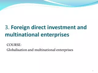 3. Foreign direct investment and multinational enterprises