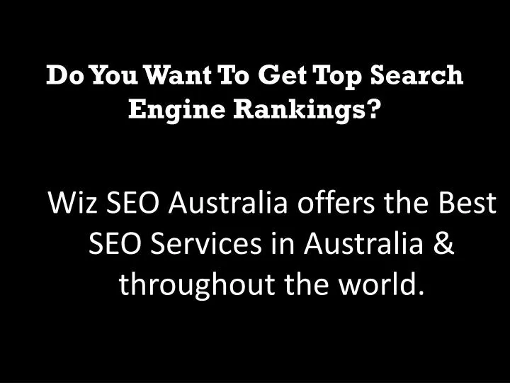 do you want to get top search engine rankings