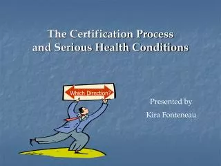 The Certification Process and Serious Health Conditions