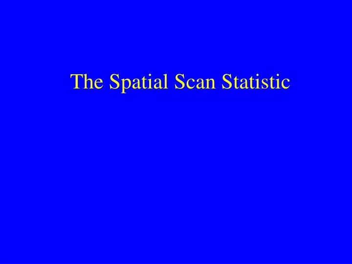 the spatial scan statistic