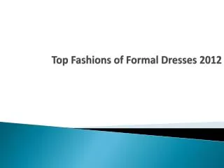 Top Fashions of Formal Dresses 2012