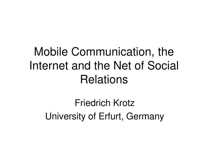 mobile communication the internet and the net of social relations