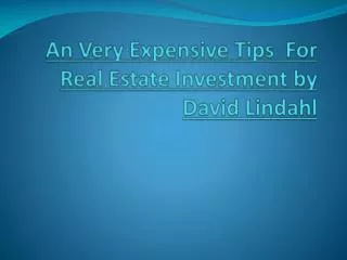 An Very Expensive Tips For Real Estate Investment by David