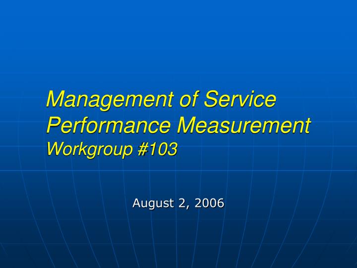 management of service performance measurement workgroup 103