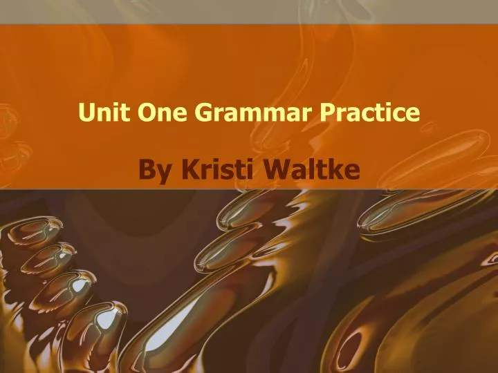 unit one grammar practice