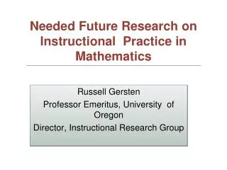 Russell Gersten Professor Emeritus, University of Oregon Director, Instructional Research Group