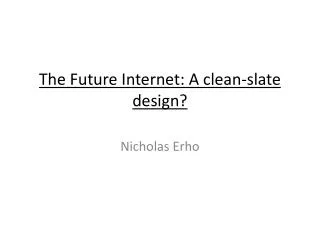 The Future Internet: A clean-slate design?