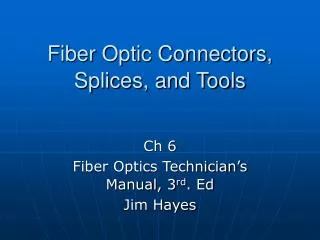 Fiber Optic Connectors, Splices, and Tools
