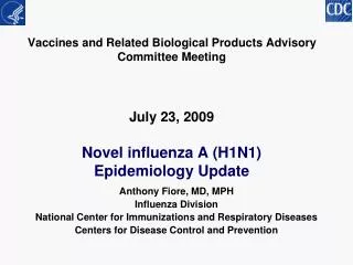 Vaccines and Related Biological Products Advisory Committee Meeting July 23, 2009 Novel influenza A (H1N1) Epidemiology