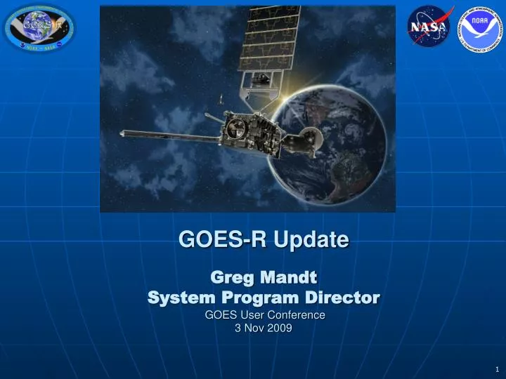 goes r update greg mandt system program director goes user conference 3 nov 2009