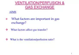 VENTILATION/PERFUSION &amp; GAS EXCHANGE